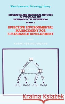 Stochastic and Statistical Methods in Hydrology and Environmental Engineering: Volume 4: Effective Environmental Management for Sustainable Developmen Hipel, Keith W. 9780792327592 Springer