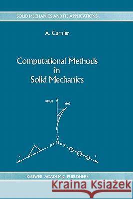 Computational Methods in Solid Mechanics Alain Curnier A. Curnier 9780792327615 Kluwer Academic Publishers