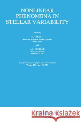 Nonlinear Phenomena in Stellar Variability M. Takeuti J. R. Buchler Mine Takeuti 9780792327691 Springer