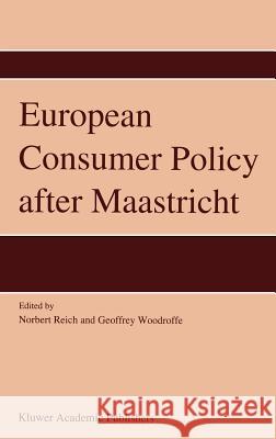 European Consumer Policy After Maastricht Reich, N. 9780792327707 Springer