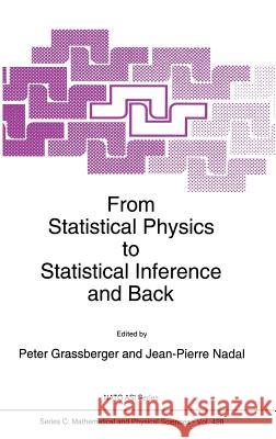 From Statistical Physics to Statistical Inference and Back P. Grassberger J. P. Nadal Peter Grassberger 9780792327752 Kluwer Academic Publishers