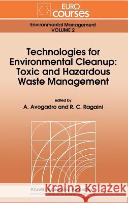 Technologies for Environmental Cleanup: Toxic and Hazardous Waste Management A. Avogadro R. C. Ragaini A. Avogadro 9780792327769 Kluwer Academic Publishers