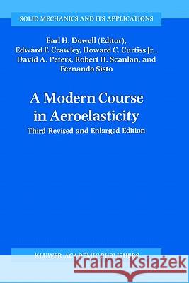A Modern Course in Aeroelasticity Earl H. Dowell Edward F. Crawley Howard C., Jr. Curtiss 9780792327882 Springer