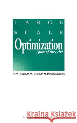 Large Scale Optimization: State of the Art Hager, William W. 9780792327981 Kluwer Academic Publishers