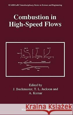 Combustion in High-Speed Flows John Buckmaster Thomas L. Jackson Ajay Kumar 9780792328063 Kluwer Academic Publishers