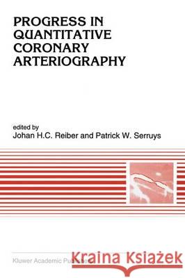 Progress in Quantitative Coronary Arteriography Reiber, Johan H. C. 9780792328148 Kluwer Academic Publishers