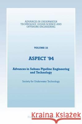 Aspect '94: Advances in Subsea Pipeline Engineering and Technology Society for Underwater Technology 9780792328223
