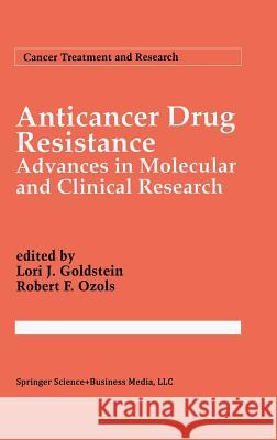 Anticancer Drug Resistance: Advances in Molecular and Clinical Research Goldstein, Lori J. 9780792328360 Kluwer Academic Publishers