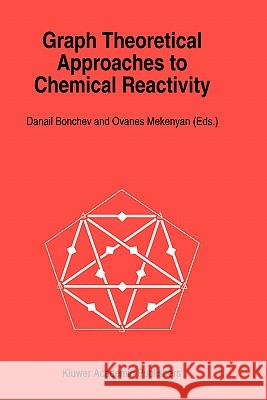 Graph Theoretical Approaches to Chemical Reactivity D. Bonchev O. G. Mekenyan Danail Bonchev 9780792328377 Kluwer Academic Publishers