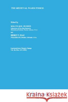 The Medieval Warm Period Malcom K. Hughes Henry Diaz Malcolm K. Hughes 9780792328421 Springer