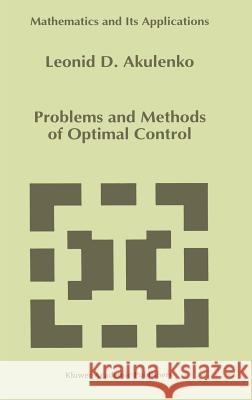 Problems and Methods of Optimal Control L. D. Akulenko 9780792328551 Kluwer Academic Publishers