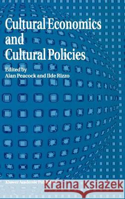 Cultural Economics and Cultural Policies Peacock, A. T. 9780792328681 Springer