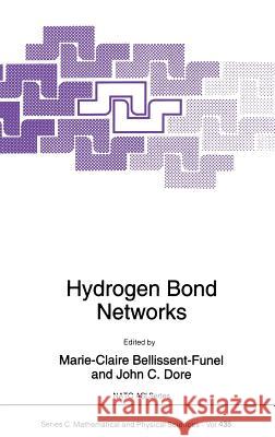 Hydrogen Bond Networks Marie-Claire Bellissent-Funel John C. Dore M. C. Bellissent-Funel 9780792328841 Springer