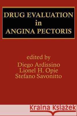 Drug Evaluation in Angina Pectoris Diego Ardissino Diego Ed. Ardissino Gianluigi Ardissino 9780792328971 Kluwer Academic Publishers