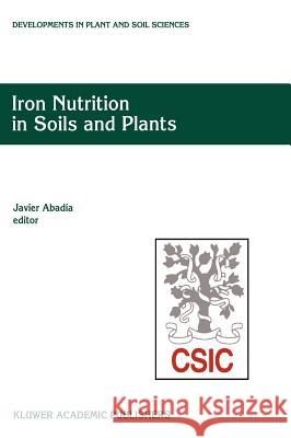 Iron Nutrition in Soils and Plants: Proceedings of the Seventh International Symposium on Iron Nutrition and Interactions in Plants, June 27-July 2, 1 Abadía, Javier 9780792329008 Kluwer Academic Publishers