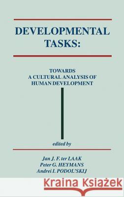 Developmental Tasks: Towards a Cultural Analysis of Human Development Ter Laak, Jan J. F. 9780792329053 Springer