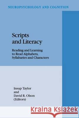 Scripts and Literacy:: Reading and Learning to Read Alphabets, Syllabaries and Characters Taylor, Insup 9780792329121 Kluwer Academic Publishers