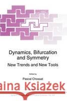 Dynamics, Bifurcation and Symmetry: New Trends and New Tools Chossat, P. 9780792329589 Kluwer Academic Publishers