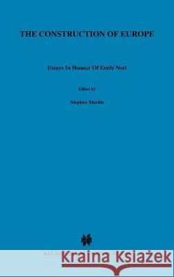 The Construction of Europe: Essays in Honour of Emile Noël Martin, S. 9780792329695 Springer