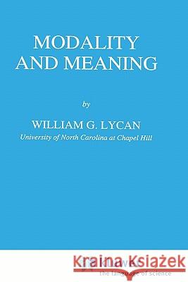 Modality and Meaning William G. Lycan W. G. Lycan 9780792330066 Springer