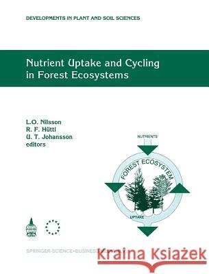 Nutrient Uptake and Cycling in Forest Ecosystems: Proceedings of the Cec/Iufro Symposium Nutrient Uptake and Cycling in Forest Ecosystems Halmstad, Sw Nilsson, L. O. 9780792330301 Kluwer Academic Publishers