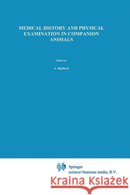 Medical History and Physical Examination in Companion Animals A. Ed. Rijnberk A. Rijnberk H. W. d 9780792330387 Springer