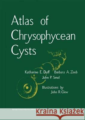 Atlas of Chrysophycean Cysts Duff, K. 9780792330394 Kluwer Academic Publishers