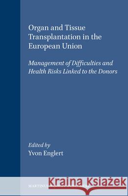 Organ and Tissue Transplantation in the European Union: Management of Difficulties and Health Risks Linked to the Donors Englert 9780792330516