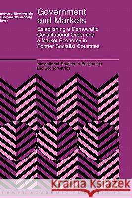 Government and Markets: Establishing a Democratic Constitutional Order and a Market Economy in Former Socialist Countries Blommestein, H. J. 9780792330592 Kluwer Academic Publishers