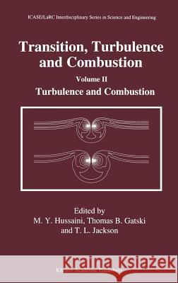 Transition, Turbulence and Combustion: Volume II: Turbulence and Combustion Hussaini, M. Y. 9780792330851 Kluwer Academic Publishers