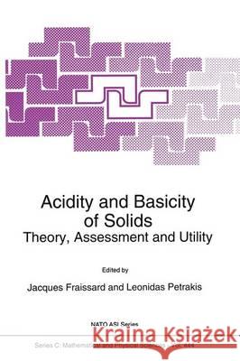 Acidity and Basicity of Solids: Theory, Assessment and Utility Fraissard, J. 9780792331100 Kluwer Academic Publishers