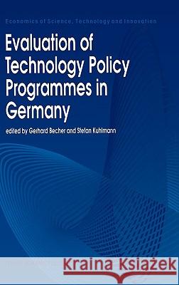 Evaluation of Technology Policy Programmes in Germany Gerhard Becher Stefan Kuhlmann G. Becher 9780792331155 Kluwer Academic Publishers