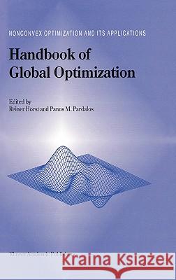 Handbook of Global Optimization R. Horst P. M. Pardalos Reiner Horst 9780792331209 Kluwer Academic Publishers