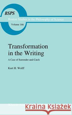 Transformation in the Writing: A Case of Surrender-And-Catch Wolff, K. H. 9780792331780 Kluwer Academic Publishers