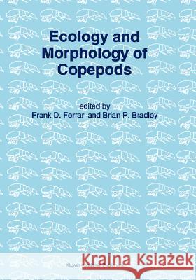 Ecology and Morphology of Copepods: Proceedings of the 5th International Conference on Copepoda, Baltimore, Usa, June 6-13, 1993 Ferrari, Frank D. 9780792332251 Kluwer Academic Publishers