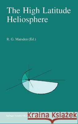 The High Latitude Heliosphere  9780792332299 KLUWER ACADEMIC PUBLISHERS GROUP