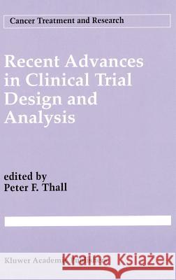 Recent Advances in Clinical Trial Design and Analysis Peter Ed. Thall Peter F. Thall 9780792332350 Springer