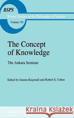 The Concept of Knowledge: The Ankara Seminar Kuçuradi, Ioanna 9780792332411 Kluwer Academic Publishers