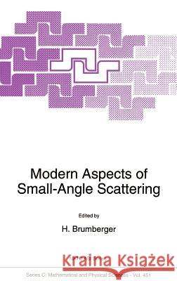 Modern Aspects of Small-Angle Scattering Nato Advanced Study Institute on Modern  Advanced Nat H. Brumberger 9780792332510