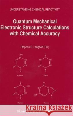 Quantum Mechanical Electronic Structure Calculations with Chemical Accuracy S. Langhoff Stephen R. Langhoff 9780792332640 Kluwer Academic Publishers