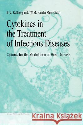 Cytokines in the Treatment of Infectious Diseases: Options for the Modulation of Host Defense Kullberg, B. J. 9780792332671 Kluwer Academic Publishers