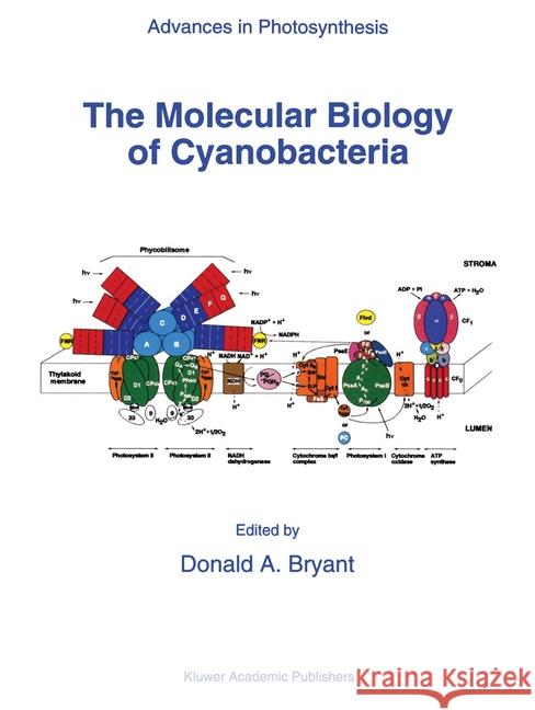 The Molecular Biology of Cyanobacteria Donald A. Bryant D. A. Bryant 9780792332732 Springer
