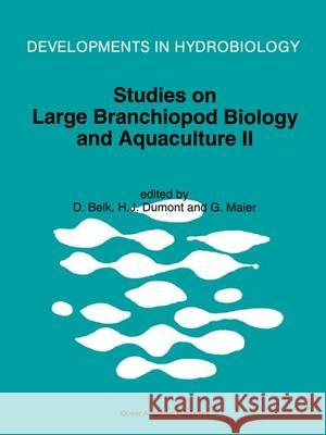 Studies on Large Branchiopod Biology and Aquaculture II Denton Belk Henri J. Dumont G. Maier 9780792332923
