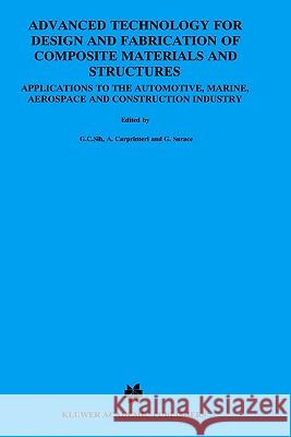 Advanced Technology for Design and Fabrication of Composite Materials and Structures: Applications to the Automotive, Marine, Aerospace and Constructi Sih, George C. 9780792333036 Springer