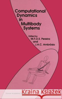 Computational Dynamics in Multibody Systems Manuel F. O. Seabr Jorge A. C. Ambrosio Jorge A. C. Ambr??sio 9780792333043 Kluwer Academic Publishers