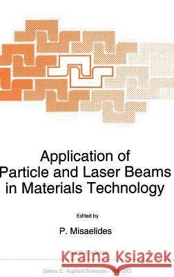Application of Particle and Laser Beams in Materials Technology P. Misaelides 9780792333241 Springer