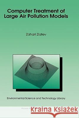 Computer Treatment of Large Air Pollution Models Zahari Zlatev Z. Zlatev 9780792333289 Kluwer Academic Publishers