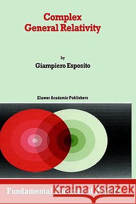Complex General Relativity Giampiero Esposito G. Esposito 9780792333401 Kluwer Academic Publishers