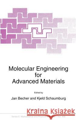 Molecular Engineering for Advanced Materials J. Becher Kjeld Schaumburg Jan Becher 9780792333470 Kluwer Academic Publishers