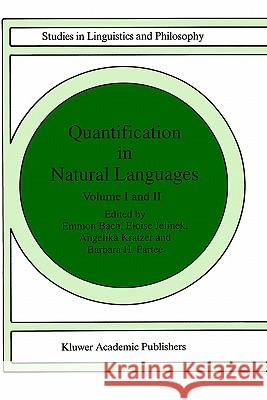 Quantification in Natural Languages: Volume I Bach, Elke 9780792333524 Springer